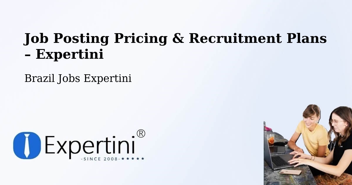Job Posting Pricing & Recruitment Plans – Bertópolis - Bertópolis, Brazil Jobs Expertini