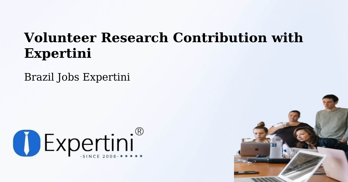 Volunteer Research Contribution Program – Bertópolis - Brazil Jobs Expertini